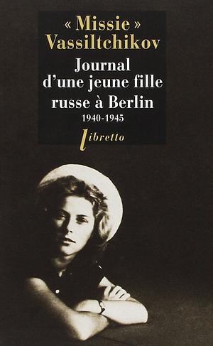 Journal d'une jeune fille russe à Berlin by Anne-Marie Jarriges, Anne Guibard, Marie Vassiltchikov