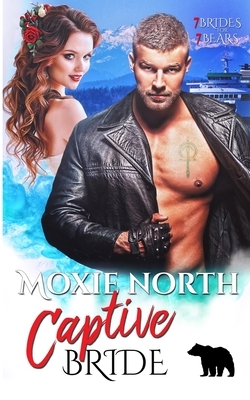 Captive Bride: 7 Brides for 7 Bears by Moxie North