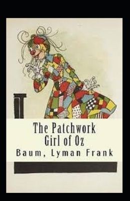 The Patchwork Girl of Oz Illustrated by L. Frank Baum