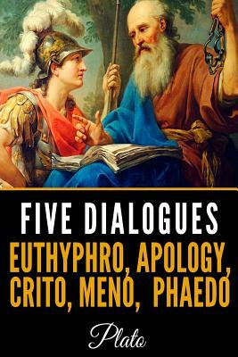 Five Dialogues: Euthyphro, Apology, Crito, Meno, Phaedo by Plato