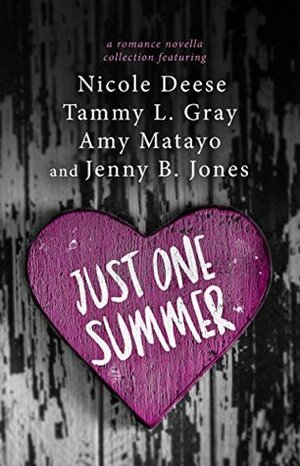 Just One Summer: A Romance Novella Collection by Amy Matayo, Jenny B. Jones, Tammy L. Gray, Nicole Deese