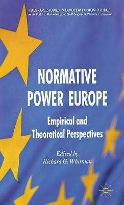Normative Power Europe: Empirical and Theoretical Perspectives by 