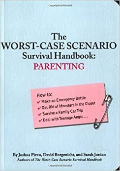 The Worst-Case Scenario Survival Handbook: Parenting by Joshua Piven, David Borgenicht, Brenda Brown, Sarah Jordan