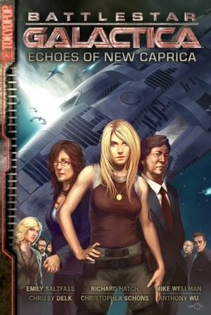 Battlestar Galactica, Volume 1: Echoes of New Caprica by Richard Hatch, Mike Wellman, Emily Salzfass