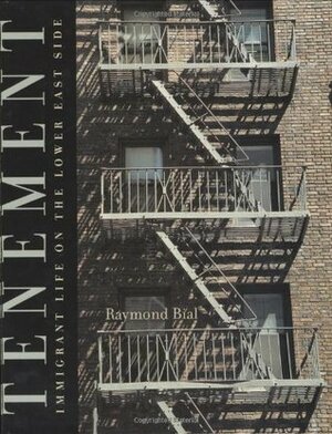 Tenement: Immigrant Life on the Lower East Side by Raymond Bial