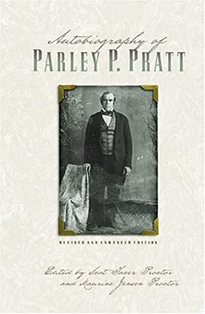 Autobiography of Parley P. Pratt (Revised and Enhanced) by Scot Facer Proctor, Parley P. Pratt, Maurine Jensen Proctor