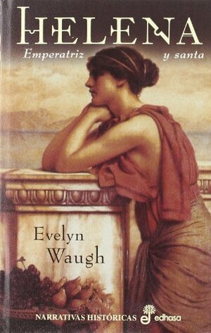 Helena : emperatriz y santa by Evelyn Waugh