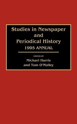 Studies in Newspaper and Periodical History: 1995 Annual by Michael Harris