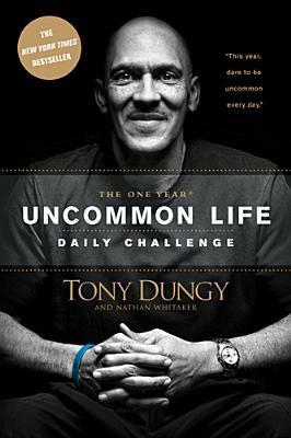 The One Year Uncommon Life Daily Challenge by Tony Dungy, Nathan Whitaker