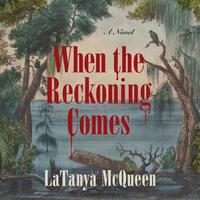 When the Reckoning Comes by LaTanya McQueen