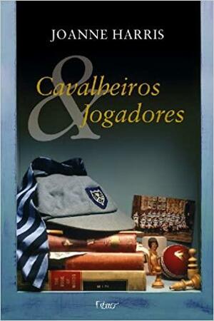 Cavalheiros & Jogadores by Joanne Harris