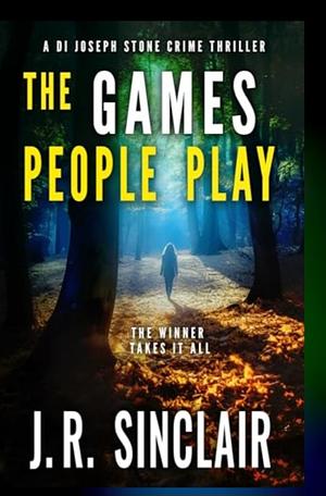 The Games People Play by J.R. Sinclair