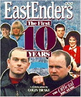 Eastenders: The First Ten Years - A Celebration by Colin Brake
