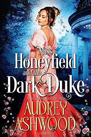 Miss Honeyfield and the Dark Duke by Audrey Ashwood, Audrey Ashwood