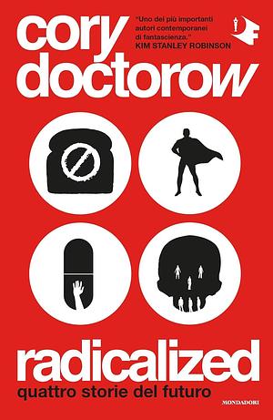 Radicalized. Quattro storie dal futuro by Cory Doctorow