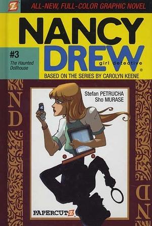 Nancy Drew #3: The Haunted Dollhouse: The Haunted Dollhouse by Stefan Petrucha