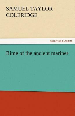 Rime of the Ancient Mariner by Samuel Taylor Coleridge
