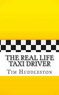 The Real Life Taxi Driver: A Biography of Arthur Herman Bremer (The Real Inspiration of Travis Bickle) by Tim Huddleston