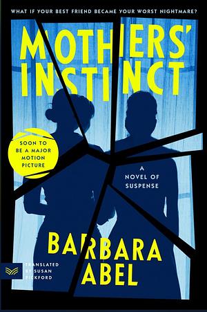 Mothers' Instinct: A Novel of Suspense by Barbara Abel