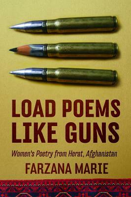 Load Poems Like Guns: Women's Poetry from Herat, Afghanistan by 