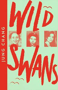 Wild Swans: Three Daughters of China by Jung Chang