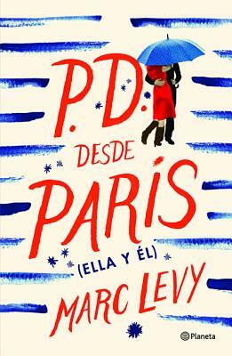 P.D. Desde París (Ella Y Él) by Marc Levy
