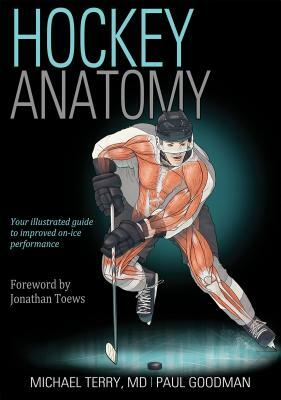 Hockey Anatomy by Michael A. Terry, Paul Goodman, Michael Terry