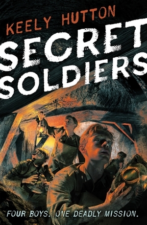 Secret Soldiers: A Novel by Keely Hutton