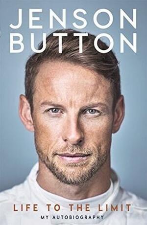 Life to the Limit: My Autobiography by Jenson Button