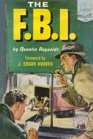 The F.B.I. by Quentin Reynolds, J. Edgar Hoover