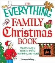 The Everything Family Christmas Book: Stories, Songs, Recipes, Crafts, Traditions, and More by Yvonne Jeffrey