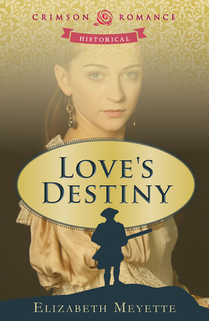 Love's Destiny by Elizabeth Meyette