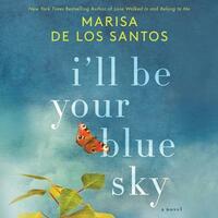 I'll Be Your Blue Sky by Marisa de los Santos