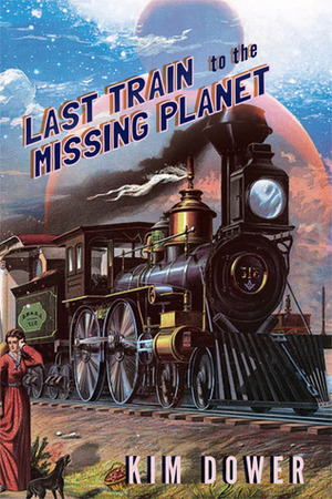 Last Train to the Missing Planet by Kim Dower