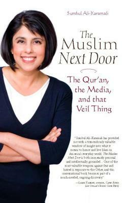 The Muslim Next Door: The Qur'an, the Media, and That Veil Thing by Sumbul Ali-Karamali