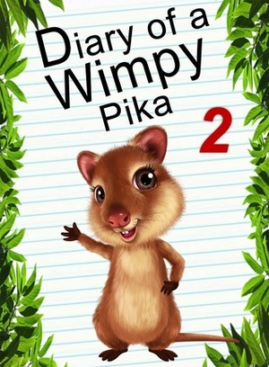Diary Of A Wimpy Pika 2: GO Adventure (Animal Diary, #3) by Red Smith