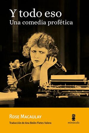 Y todo eso: Una comedia profética by Rose Macaulay