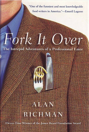 Fork It Over by Alan Richman, Alan Richman