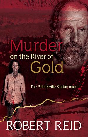 Murder on the river of gold by Robert Reid