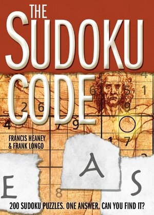 The Sudoku Code: 200 Sudoku Puzzles. One Answer. Can You Find It? by Francis Heaney, Frank Longo