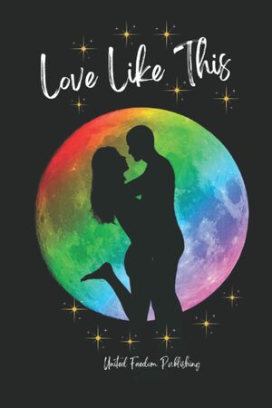 Love Like This  by Sara Mosier, Donise Sheppard, Robin Kelly, Lynette S. Hoag