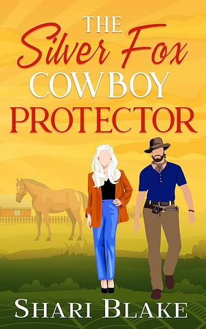 The Silver Fox Cowboy Protector by Shari Blake