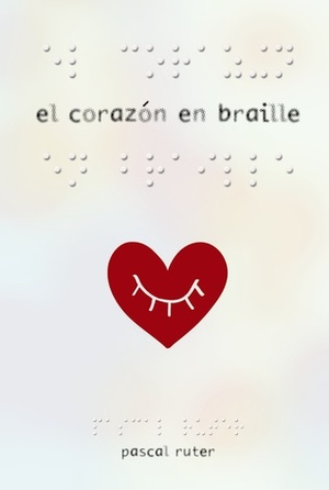El corazón en braille by Pascal Ruter
