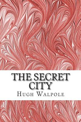 The Secret City: (Hugh Walpole Classics Collection) by Hugh Walpole