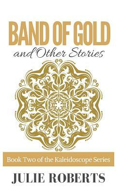 BAND OF GOLD and Other Stories by Julie Roberts