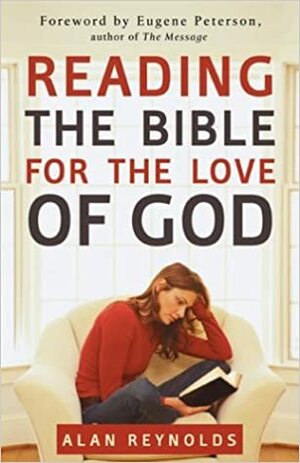 Reading the Bible for the Love of God by Alan Reynolds