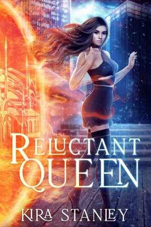 Reluctant Queen by Kira Stanley