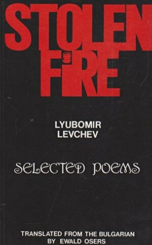 Stolen Fire by Lyubomir Levchev, Ewald Osers