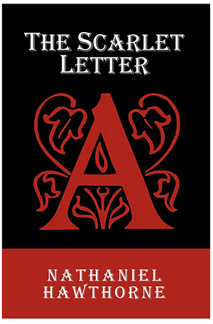 The Scarlet Letter by Nathaniel Hawthorne