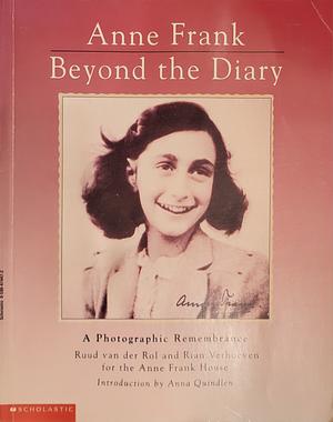 Anne Frank, Beyond The Diary: A Photographic Remembrance by Ruud van der Rol, Rian Verhoeven